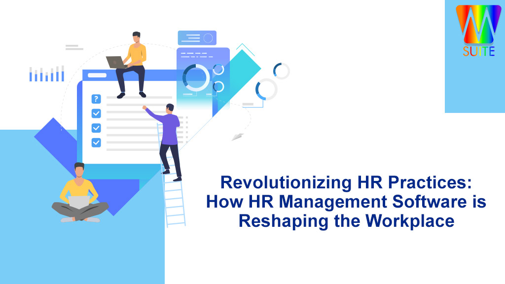 Revolutionizing HR Practices: How HR Management Software is Reshaping the Workplace